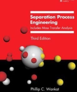 Solution Manual for Separation Process Engineering: Includes Mass Transfer Analysis, 3rd Edition Phillip C. Wankat