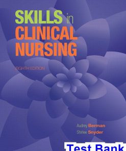 Skills in Clinical Nursing 8th Edition Berman Test Bank