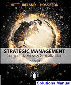 Strategic Management Concepts and Cases Competitiveness and Globalization 12th Edition Hitt Solutions Manual