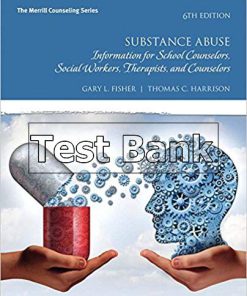 Substance Abuse Information for School Counselors Social Workers Therapists and Counselors 6th Edition Fisher Test Bank