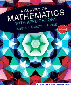 Survey of Mathematics with Applications 10th Edition Angel Solutions Manual