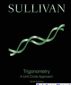 Trigonometry A Unit Circle Approach 10th Edition Sullivan Solutions Manual