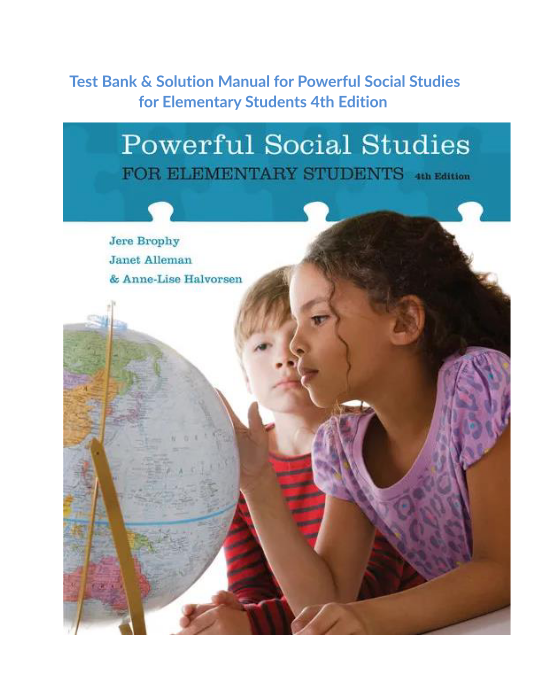 Test Bank & Solution Manual for Powerful Social Studies for Elementary Students 4th Edition 