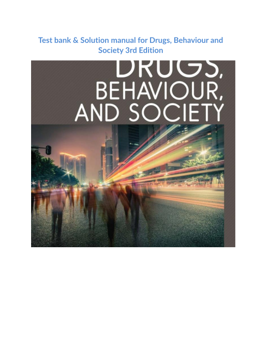 Test bank & Solution manual for Drugs, Behaviour and Society 3rd Edition