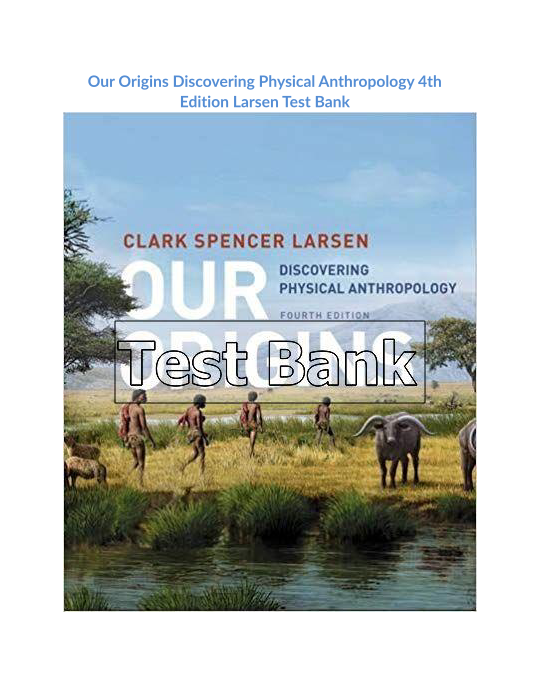 Our Origins Discovering Physical Anthropology 4th Edition Larsen Test Bank