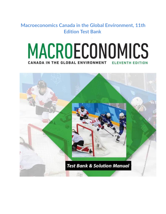 Macroeconomics Canada in the Global Environment, 11th Edition Test Bank 