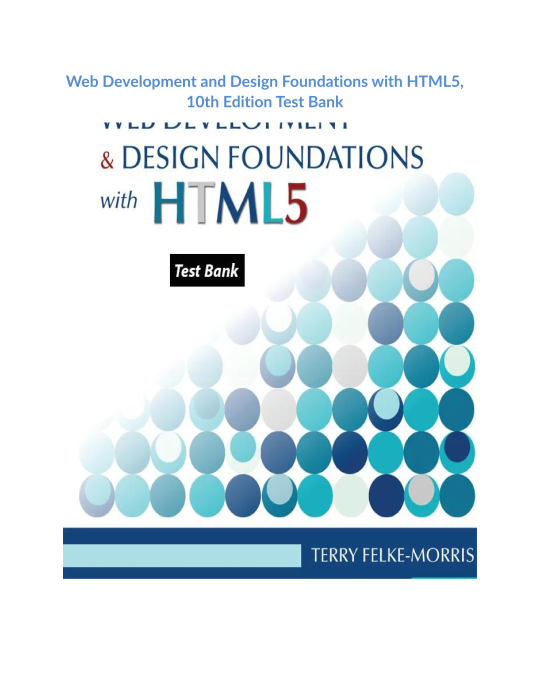 Web Development and Design Foundations with HTML5, 10th Edition Test Bank