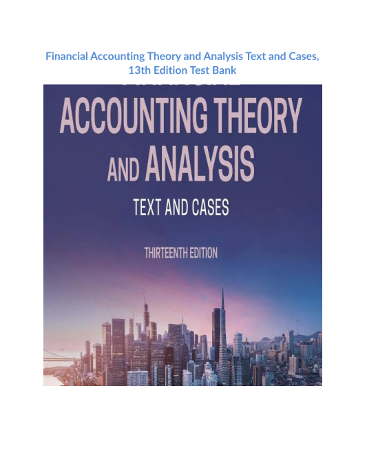 Financial Accounting Theory and Analysis Text and Cases, 13th Edition Test Bank 