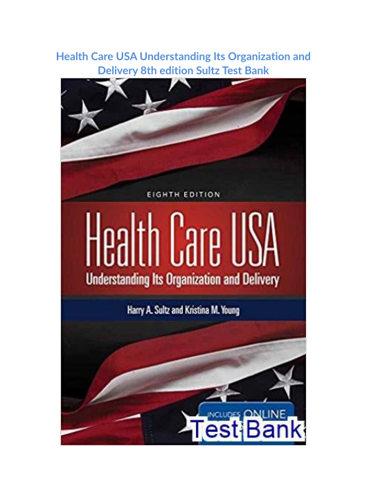 Health Care USA Understanding Its Organization and Delivery 8th edition Sultz Test Bank