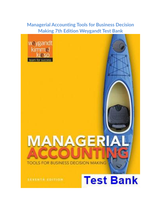 Managerial Accounting Tools for Business Decision Making 7th Edition Weygandt Test Bank