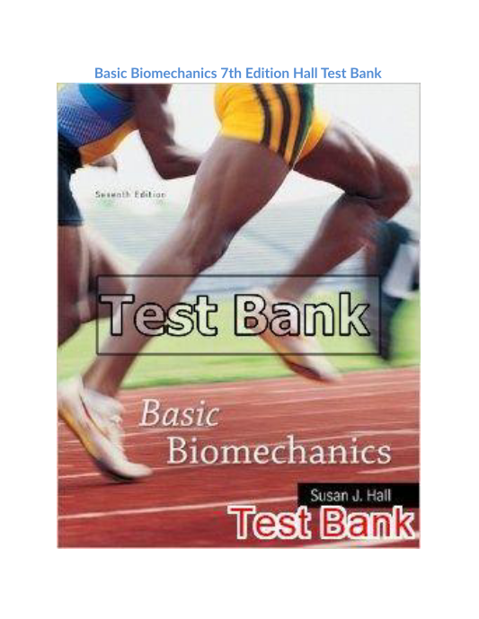 Basic Biomechanics 7th Edition Hall Test Bank