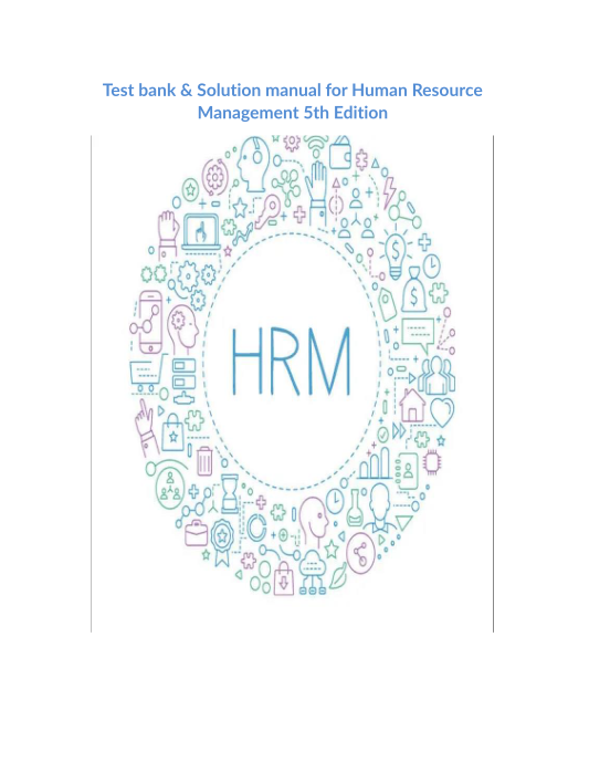 Test bank & Solution manual for Human Resource Management 5th Edition