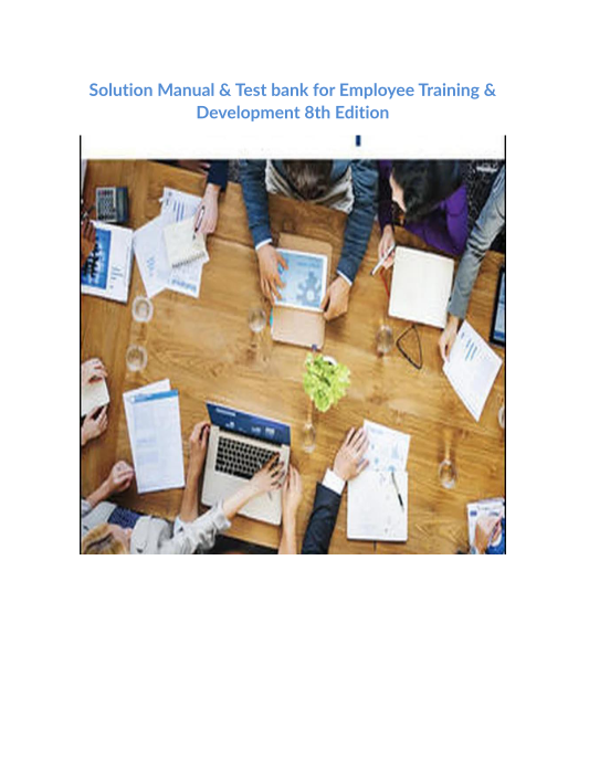 Solution Manual & Test bank for Employee Training & Development 8th Edition