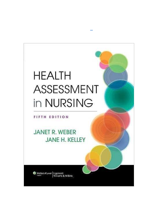 Test Bank and Solution Manual for Health Assessment in Nursing 5th Edition By Janet R Weber, Jane H Kelley – Test Bank