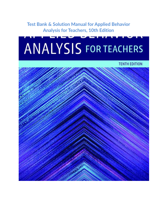 Test Bank & Solution Manual for Applied Behavior Analysis for Teachers, 10th Edition