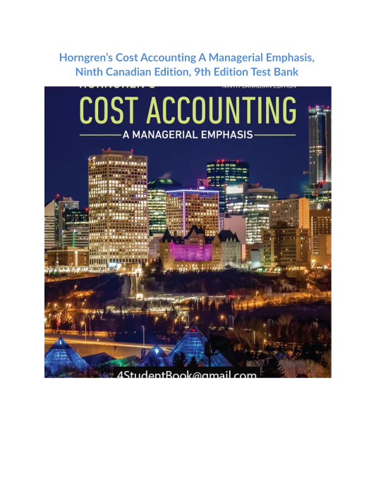 Horngrens Cost Accounting A Managerial Emphasis, Ninth Canadian Edition, 9th Edition Test Bank