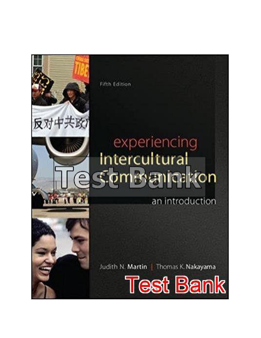 Experiencing Intercultural Communication An Introduction 5th Edition Martin Test Bank