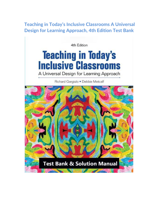 Teaching in Todays Inclusive Classrooms A Universal Design for Learning Approach, 4th Edition Test Bank