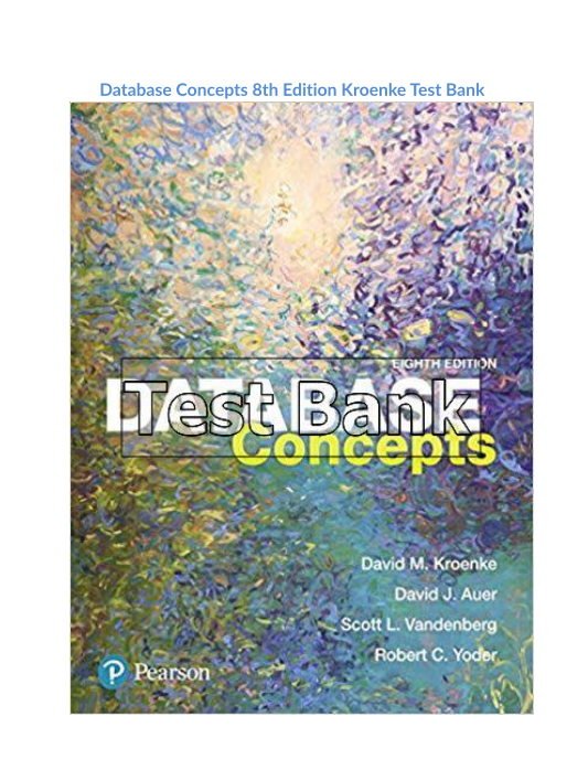 Database Concepts 8th Edition Kroenke Test Bank