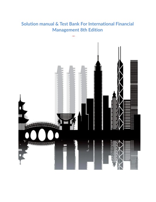 Solution manual & Test Bank For International Financial Management 8th Edition