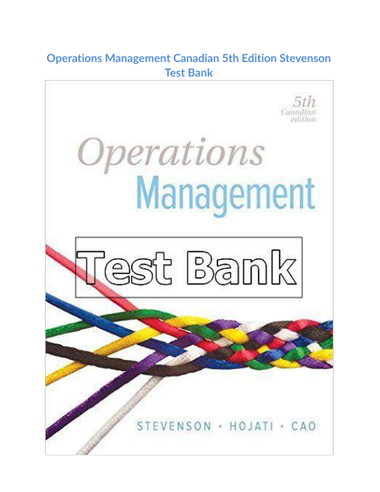 Operations Management Canadian 5th Edition Stevenson Test Bank