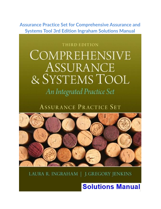 Assurance Practice Set for Comprehensive Assurance and Systems Tool 3rd Edition Ingraham Solutions Manual