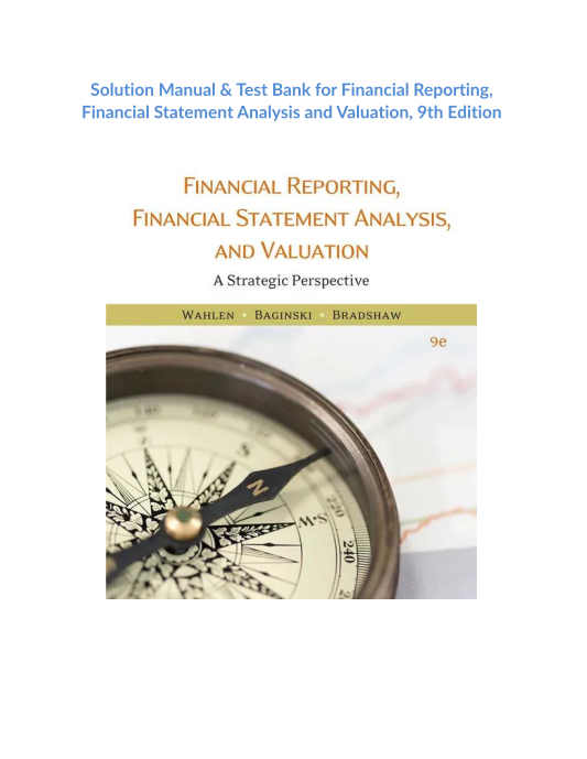 Solution Manual & Test Bank for Financial Reporting, Financial Statement Analysis and Valuation, 9th Edition