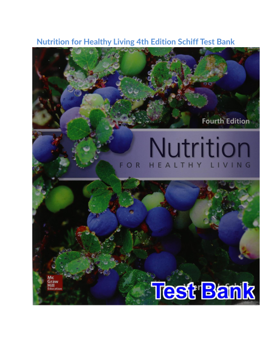 Nutrition for Healthy Living 4th Edition Schiff Test Bank