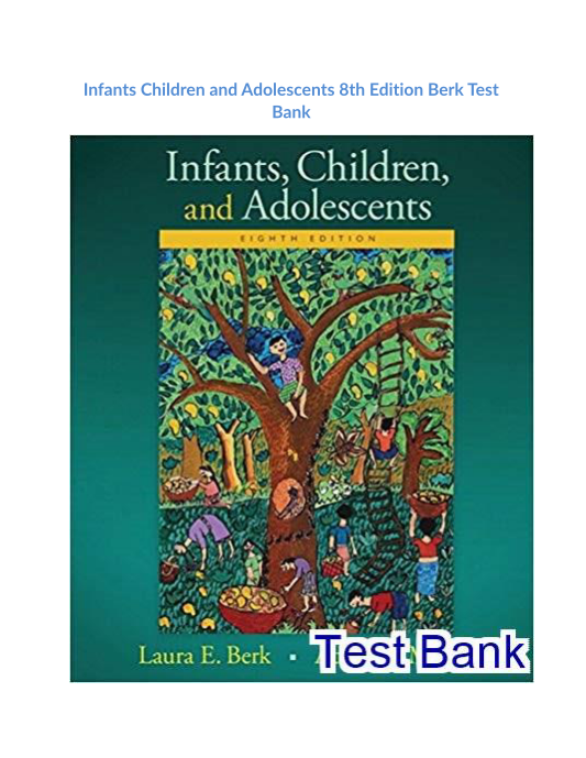 Infants Children and Adolescents 8th Edition Berk Test Bank