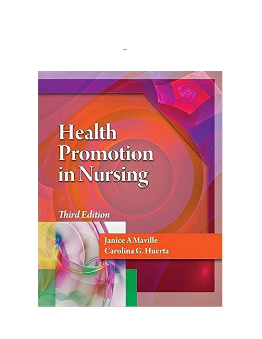 Test Bank and Solution Manual for Health Promotion In Nursing 3rd Edition By Janice A Maville