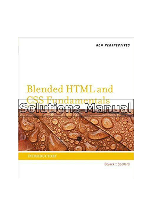 New Perspectives on Blended HTML and CSS Fundamentals Introductory 3rd Edition Bojack Solutions Manual