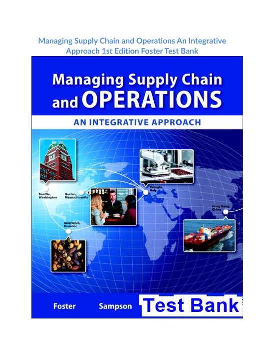 Managing Supply Chain and Operations An Integrative Approach 1st Edition Foster Test Bank