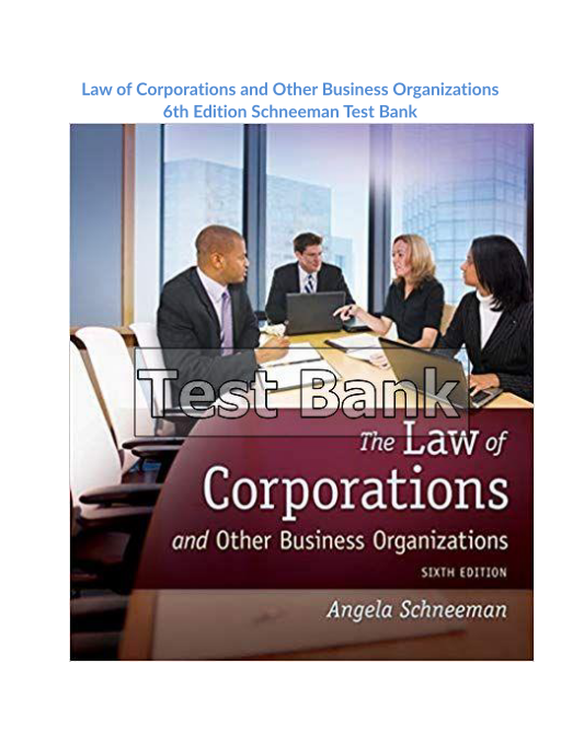 Law of Corporations and Other Business Organizations 6th Edition Schneeman Test Bank