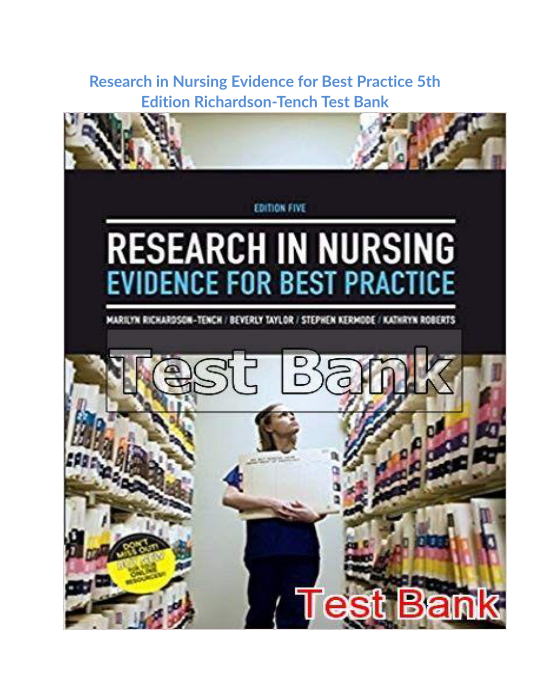 Research in Nursing Evidence for Best Practice 5th Edition Richardson-Tench Test Bank