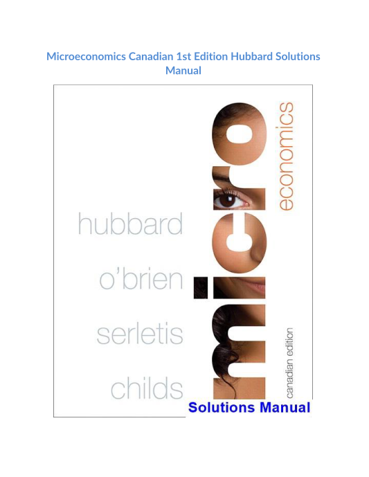 Microeconomics Canadian 1st Edition Hubbard Solutions Manual