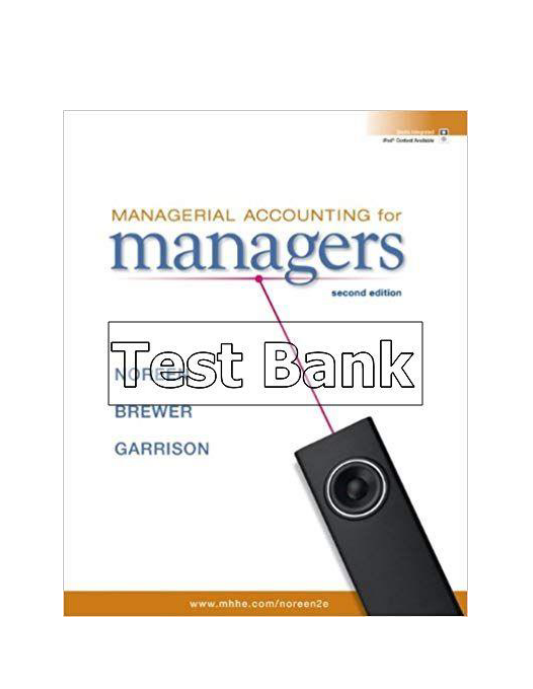 Managerial Accounting for Managers 2nd Edition Noreen Test Bank