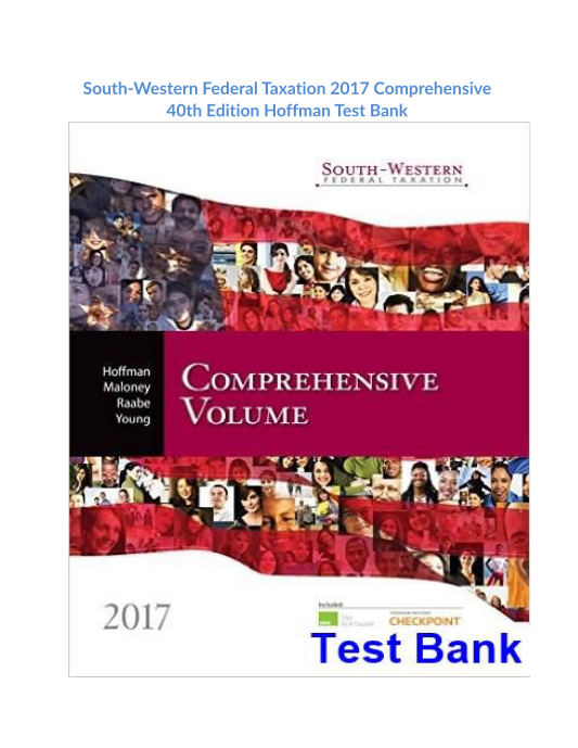 South-Western Federal Taxation 2017 Comprehensive 40th Edition Hoffman Test Bank