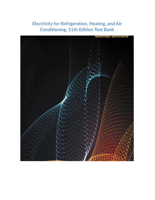 Electricity for Refrigeration, Heating, and Air Conditioning, 11th Edition Test Bank