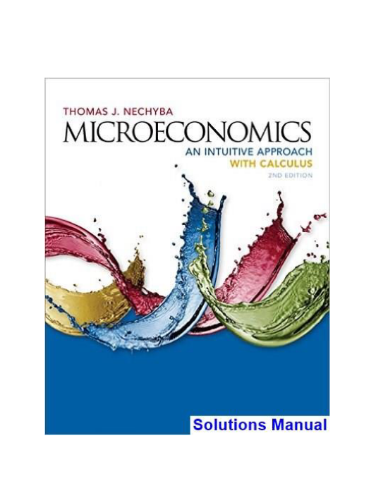 Microeconomics An Intuitive Approach with Calculus 2nd Edition Thomas Nechyba Solutions Manual