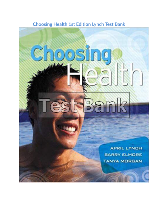 Choosing Health 1st Edition Lynch Test Bank