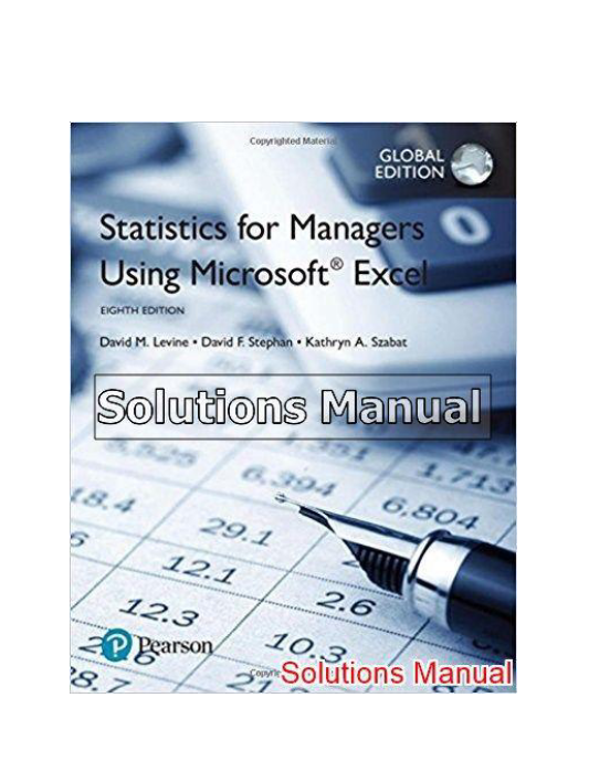 Statistics for Managers Using Microsoft Excel Global 8th Edition Levine Solutions Manual