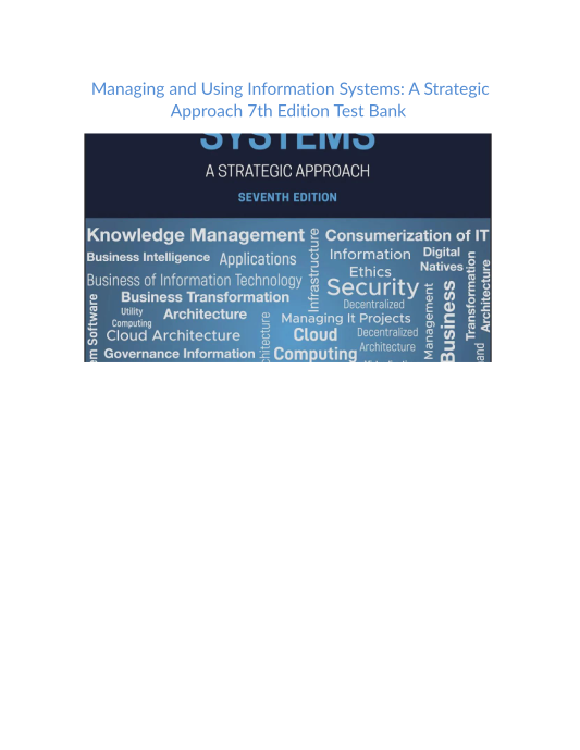 Test Bank and Solution Manual for Managing and Using Information Systems A Strategic Approach 7th Edition