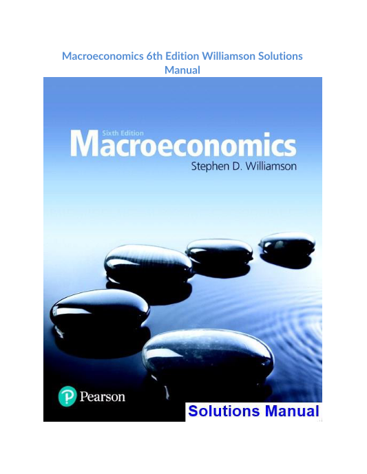 Macroeconomics 6th Edition Williamson Solutions Manual