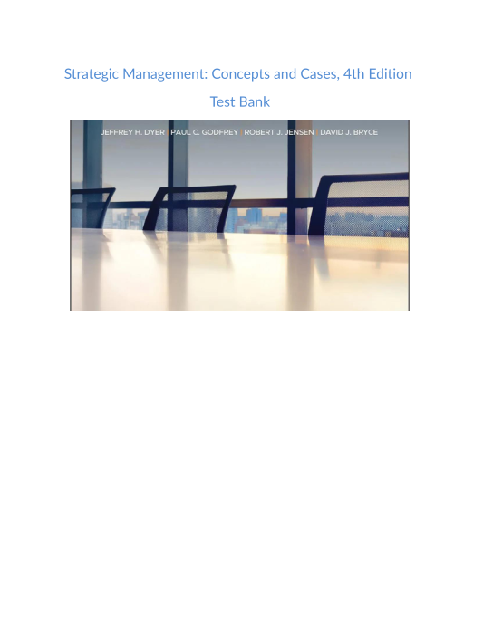 Test Bank and Solution Manual for Strategic Management Concepts and Cases 4th Edition 