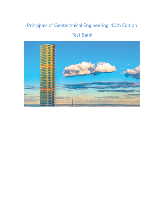 Test Bank and Solution Manual for Principles of Geotechnical Engineering 10th Edition