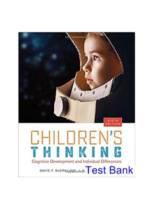 Childrens Thinking Cognitive Development and Individual Differences 6th Edition Bjorklund Test Bank