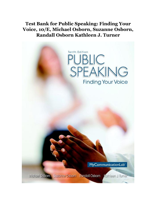 Test Bank for Public Speaking Finding Your Voice, 10E, Michael Osborn, Suzanne Osborn, Randall Osborn Kathleen J Turner