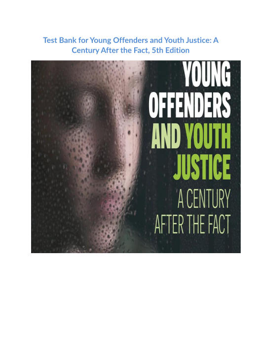 Test Bank for Young Offenders and Youth Justice A Century After the Fact, 5th Edition