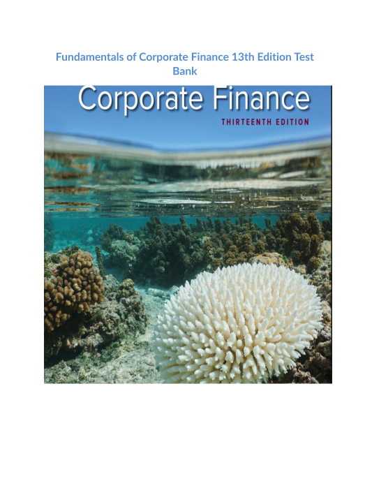 Fundamentals of Corporate Finance 13th Edition Test Bank 