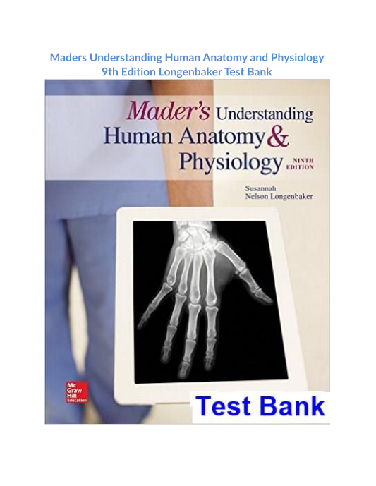 Maders Understanding Human Anatomy and Physiology 9th Edition Longenbaker Test Bank